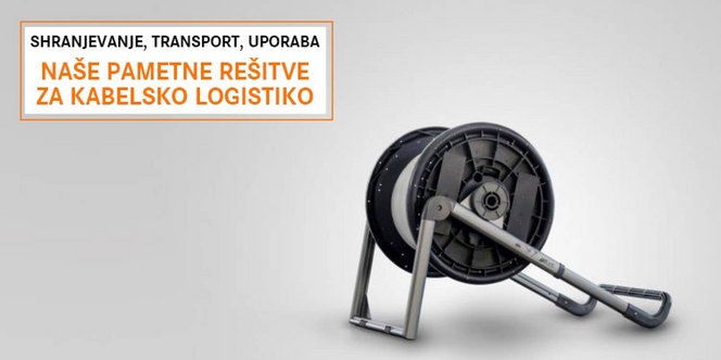 Rešitve za shranjevanje, transport in uporabo kablov Rešitve za shranjevanje, transport in uporabo kablov